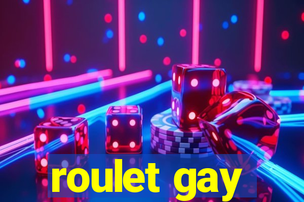 roulet gay